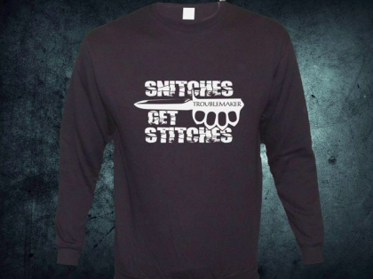 Troublemaker - Snitches get Stitches Sweat