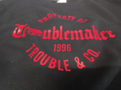 Troublemaker - Property of TM Sweat